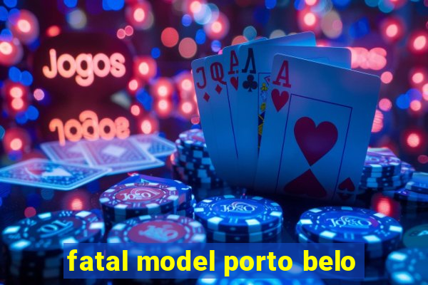 fatal model porto belo